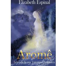 Aromê: Leyend of a Talented Perfumer (Paperback) (Paperback)