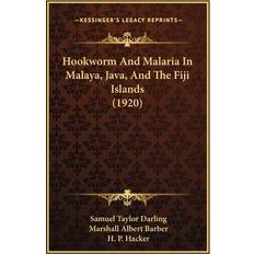 Hookworm And Malaria In Malaya, Java, And The Fiji Islands 1920 Samuel Taylor Darling 9781166971083