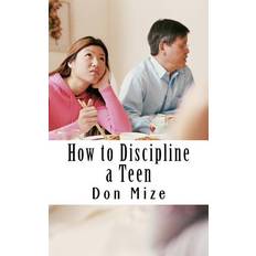 How to Discipline a Teen Don Mize 9781533212658 (Hæftet)