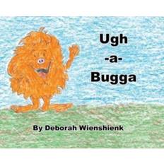 Ugh-a-Bugga Deborah Wienshienk 9781639030149 (Indbundet)