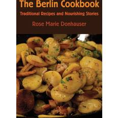 The Berlin Cookbook: Traditional Recipes and Nourishing Stories. the First and Only Cookbook from Berlin, Germany Pocketbok