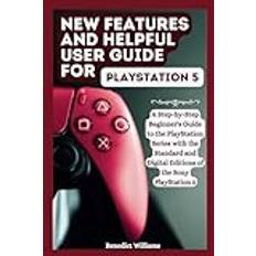 New features and Helpful User guide for playstation 5: A Step-by-Step Beginner's Guide to the PlayStation Series with the Standard and Digital Editions of the Sony PlayStation Paperback (2019)