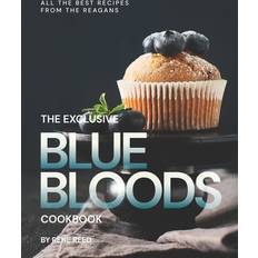 The Exclusive Blue Bloods Cookbook Rene Reed 9798710391556