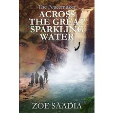 Across the Great Sparkling Water Zoe Saadia 9781535196116 (Hæftet)