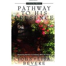 Pathway to His Presence Vol. 1 Removing Barriers to Intimacy with God by John Bevere (Geheftet)