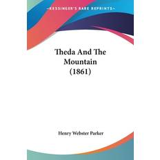 Theda And The Mountain 1861 Henry Webster Parker 9781120940148