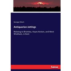 Antiquarian Jottings George Clinch 9783337142711