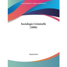 Sociologie Criminelle 1896 Enrico Ferri 9781120866967