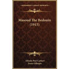 Masoud The Bedouin 1915 Alfreda Post Carhart 9781165540495