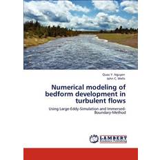 Numerical modeling of bedform development in turbulent flows Quoc Y Nguyen 9783659130809