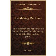 Ice-Making Machines M LeDoux 9781163965269