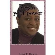 Regain your power Tonya Hunter 9781523442119