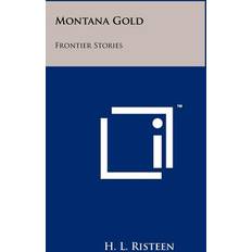 Montana Gold H L Risteen 9781258130053 (Hæftet)