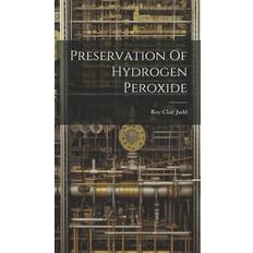 Preservation Of Hydrogen Peroxide (Hardcover) (Paperback, 2019)