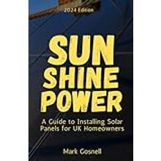 Sunshine Power: A Comprehensive Guide to Installing Solar Panels for UK Homeowners (Häftad)