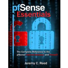 pfSense Essentials: The Complete Reference to the pfSense Internet Gateway and Firewall - Jeremy C. Reed (Paperback)
