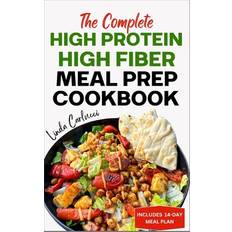 The Complete High Protein High Fiber Meal Prep Cookbook Linda Carlucci 9798320330174