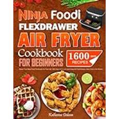 Ninja Foodi FlexDrawer Air Fryer Cookbook for Beginners: Master Your Ninja Foodi FlexDrawer Air Fryer with 1600 Days of Flavorful and Crispy Air-Fried Recipes, Save Time in the Kitchen Pocketbok