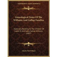 Genealogical Notes Of The Williams And Gallup Families Charles Fish Williams 9781166027629 (Hæftet)