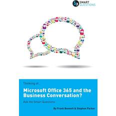 Thinking of..Microsoft Office 365 and the Business Conversation Ask the Smart Questions Frank Bennett 9781907453182 (Hæftet)