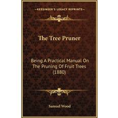 The Tree Pruner Samuel Wood 9781165085309