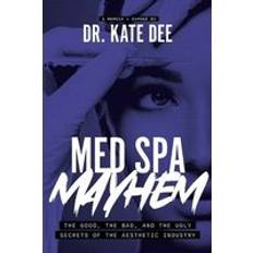 Med Spa Mayhem: The Good, the Bad, and the Ugly Secrets of the Aesthetic Industry