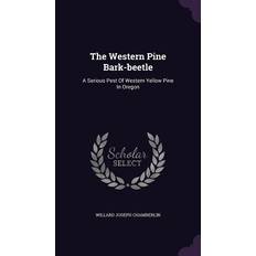 The Western Pine Bark-beetle: A Serious Pest Of Western Yellow Pine In Oregon Willard Joseph Chamberlin 9781347831564 (Indbundet)