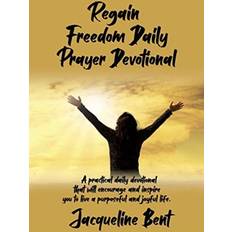 Regain Freedom Daily Prayer Devotional Jacqueline Bent 9781527272057