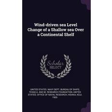 Wind-driven sea Level Change of a Shallow sea Over a Continental Shelf Texas And M Research A Foundation 9781378088142