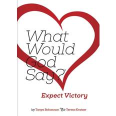 What Would God Say Expect Victory Tanya Bohannon 9781498463423 (Hæftet)