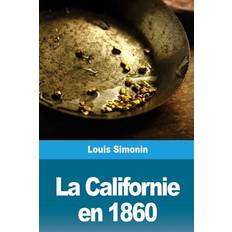 Walisisk Bøger La Californie en 1860 Louis Simonin 9781720364504