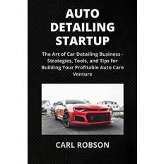 Bücher AUTO DETAILING STARTUP: The Art of Car Detailing Business Strategies, Tools, and Tips for Building Your Profitable Auto Care Venture (Geheftet)