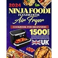 UK 2024 Ninja Foodi FlexDrawer Air Fryer Cookbook for Beginners: 1500 Days of Delicious, Healthy & Energy-Saving Air Fryer Recipes for Complete Meals using Ninja Foodi FlexDrawer Air Fryer Pocketbok