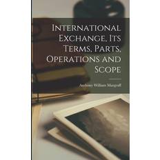 International Exchange, its Terms, Parts, Operations and Scope Anthony William Margraff 9781018995564