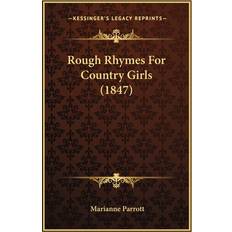 Rough Rhymes For Country Girls 1847 Marianne Parrott 9781165651108