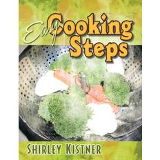 Easy Cooking Steps Shirley Kistner 9781463435165