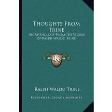 Thoughts From Trine Ralph Waldo Trine 9781162622330