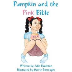 Pumpkin and the Pink Bible Julie Bankston 9781401053772