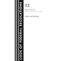 Code of Federal Regulations Title 12 Banks and Banking 230299 Revised as of January 1 2023 by Office Of The Federal Register U.S