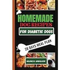 The Complete Homemade Dog Food Recipes for Dogs With Diabetes: A Well Planned Homemade Dog Food Cookbook and Guide for a Healthier Dog Life (2019)