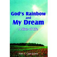 God's Rainbow and My Dream Mary C. Cape-Juarez 9781420887907 (Hæftet)