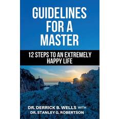 Guidelines for a Master Stanley G Robertson 9781544262307