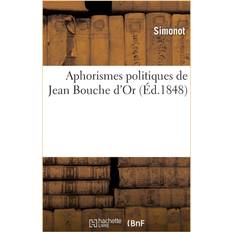 Sciences Sociales: Aphorismes Politiques de Jean Bouche d Or (Paperback)