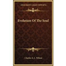 Evolution Of The Soul Charles A L Wilson 9781168902313 (Indbundet)