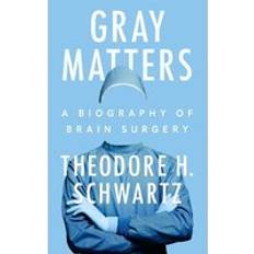 Books Gray Matters: A Biography of Brain Surgery