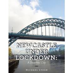 Newcastle Under Lockdown : A Deserted City