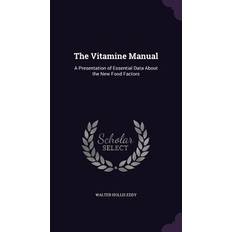 The Vitamine Manual: A Presentation of Essential Data About the New Food Factors Walter Hollis Eddy 9781358438356 (Indbundet)