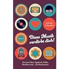 Diese Musik verdirbt dich! Die 60er Jahre: Tagebuch, Radio, Musikbox und die Beatlemania! (Häftad)