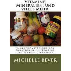 Vitamine, Mineralien, und vieles mehr! Michelle J Bever 9781530792177