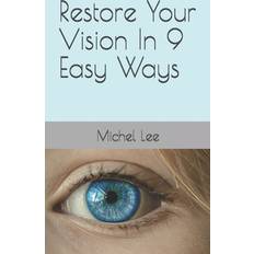 Restore Your Vision In 9 Easy Ways Michel Lee 9781503052338 (Hæftet)